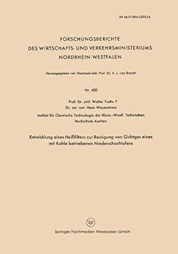 9783663036128: Entwicklung Eines Heifilters zur Reinigung von Gichtgas eines mit Kohle betriebenen Niederschachtofens (Forschungsberichte des Wirtschafts- und ... Nordrhein-Westfalen, 400) (German Edition)