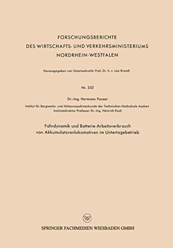 Imagen de archivo de Fahrdynamik und Batterie-Arbeitsverbrauch von Akkumulatorenlokomotiven im Untertagebetrieb (Forschungsberichte des Wirtschafts- und Verkehrsministeriums Nordrhein-Westfalen) (German Edition) a la venta por Lucky's Textbooks