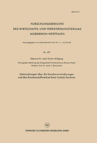 Stock image for Untersuchungen ber die Knochenvernderungen und den Knochenstoffwechsel beim Sudeck-Syndrom (Forschungsberichte des Wirtschafts- und Verkehrsministeriums Nordrhein-Westfalen, 497) (German Edition) for sale by Lucky's Textbooks