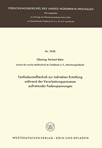 Stock image for Testfadenmetechnik zur indirekten Ermittlung whrend der Verarbeitungsprozesse auftretender Fadenspannungen (Forschungsberichte des Landes Nordrhein-Westfalen, 1948) (German Edition) for sale by Lucky's Textbooks