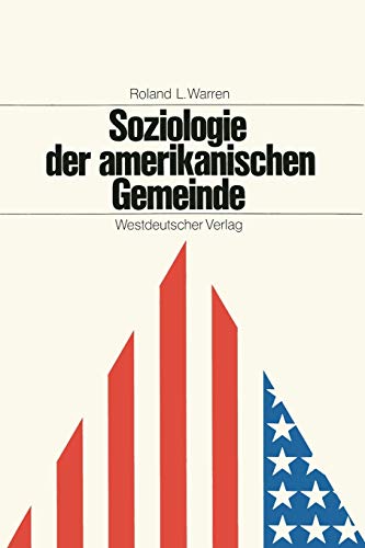 9783663040033: Soziologie der Amerikanischen Gemeinde: Zur Theoretischen Begrndung Praktischer Gemeindearbeit (German Edition): Zur Theoretischen Begrndung Praktischer Gemeindearbeit