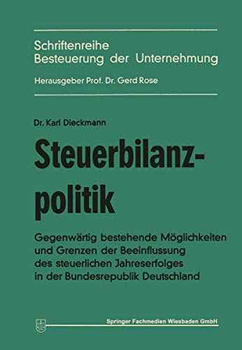 Beispielbild fr Steuerbilanzpolitik : Gegenwartig bestehende Moglichkeiten und Grenzen der Beeinflussung des steuerlichen Jahreserfolgs in der Bundesrepublik Deutschl zum Verkauf von Chiron Media