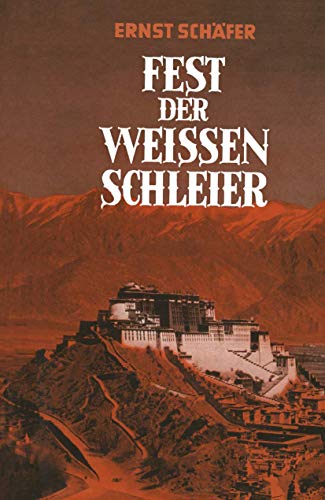 Fest der Weissen Schleier : Eine Forscherfahrt durch Tibet nach Lhasa, der Heiligen Stadt des Gottkonigtums - Schafer, Ernst