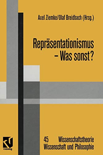 Stock image for Reprsentationismus ? Was sonst?: Eine kritische Auseinandersetzung mit dem reprsentationistischen Forschungsprogramm in den Neurowissenschaften . und Philosophie, 45) (German Edition) for sale by Lucky's Textbooks