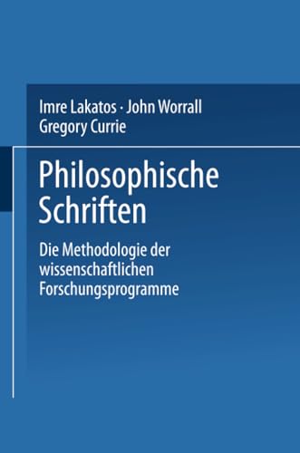 9783663080831: Die Methodologie der wissenschaftlichen Forschungsprogramme (Philosophische Schriften) (German Edition)