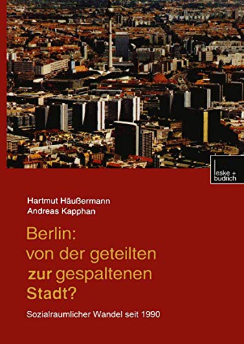 Stock image for Berlin: Von der geteilten zur gespaltenen Stadt? : Sozialräumlicher Wandel seit 1990 for sale by Ria Christie Collections