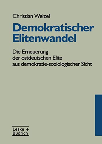 Stock image for Demokratischer Elitenwandel: Die Erneuerung der ostdeutschen Elite aus demokratie-soziologischer Sicht for sale by Revaluation Books