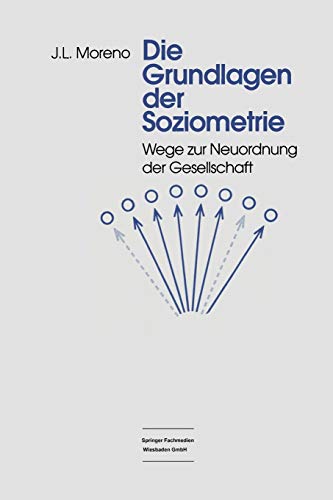 Stock image for Die Grundlagen der Soziometrie : Wege zur Neuordnung der Gesellschaft for sale by Chiron Media