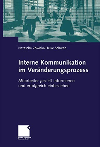 Imagen de archivo de Interne Kommunikation im Veranderungsprozess : Mitarbeiter gezielt informieren und erfolgreich einsetzen a la venta por Chiron Media