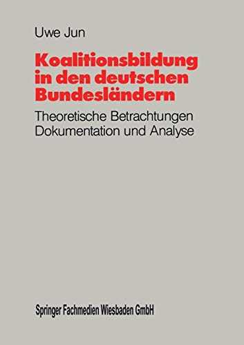 9783663104902: Koalitionsbildung in den deutschen Bundeslndern: "Theoretische Betrachtungen, Dokumentation und Analyse der Koalitionsbildungen auf Lnderebene seit 1949"