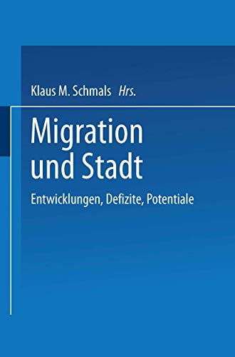 9783663107972: Migration und Stadt: Entwicklungen, Defizite, Potentiale
