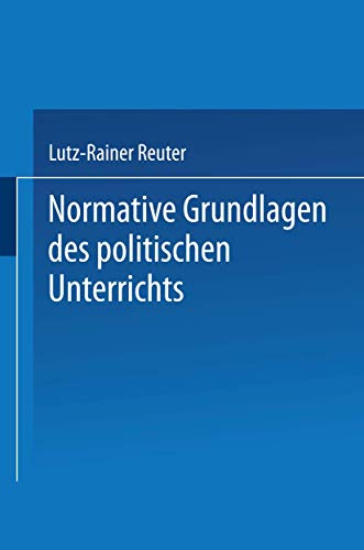 Stock image for Normative Grundlagen des politischen Unterrichts : Dokumentation und Analyse for sale by Chiron Media