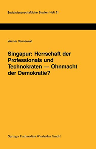 Stock image for Singapur: Herrschaft der Professionals und Technokraten ? Ohnmacht der Demokratie?: Grenzen und Mglichkeiten der Demokratisierung in einem sdostasiatischen Schwellenland (German Edition) for sale by Lucky's Textbooks