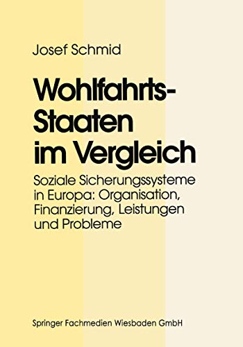 9783663118770: Wohlfahrtsstaaten im Vergleich: Soziale Sicherungssysteme in Europa: Organisation, Finanzierung, Leistungen und Probleme (German Edition)