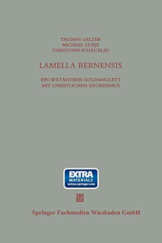 Imagen de archivo de Lamella Bernensis: Ein sptantikes Goldamulett mit christlichem Exorzismus und verwandte Texte (Beitrge zur Altertumskunde) (German Edition) a la venta por Lucky's Textbooks