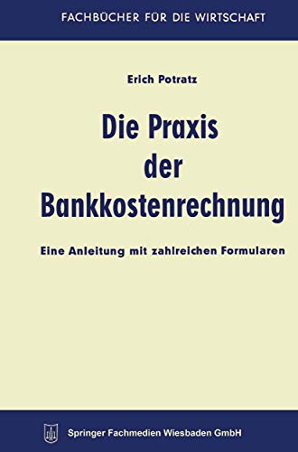 Stock image for Die Praxis der Bankkostenrechnung : Eine Anleitung mit zahlreichen Formularen for sale by Chiron Media