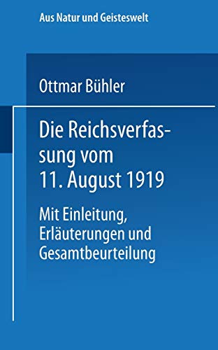 9783663155034: Die Reichsverfassung vom 11. August 1919: Mit Einleitung, Erläuterungen Und Gesamtbeurteilung (Aus Natur und Geisteswelt)