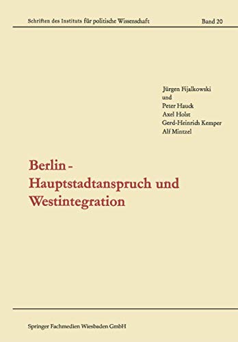 Imagen de archivo de Berlin ? Hauptstadtanspruch und Westintegration (Schriften des Instituts fr politische Wissenschaft) (German Edition) a la venta por Lucky's Textbooks