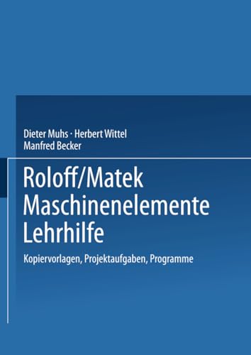 Stock image for Roloff/Matek Maschinenelemente Lehrhilfe: Kopiervorlagen, Projektaufgaben, Programme (German Edition) for sale by Lucky's Textbooks