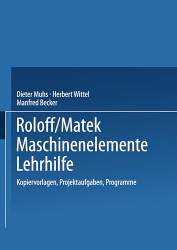 9783663163244: Roloff/Matek Maschinenelemente Lehrhilfe: Kopiervorlagen, Projektaufgaben, Programme (German Edition)