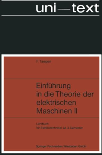 Stock image for Einfhrung in Die Theorie Der Elektrischen Maschinen II: Synchron- Und Asynchronmaschine (uni-texte) (German Edition) for sale by Lucky's Textbooks