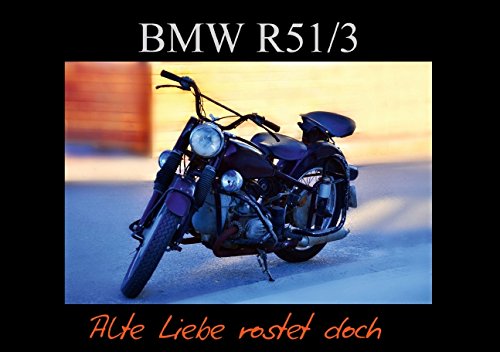 9783664069057: BMW R51/3 - Alte Liebe rostet doch (Tischaufsteller DIN A5 quer): Sie fhrt und fhrt und fhrt und . . . (Tischaufsteller, 14 Seiten)