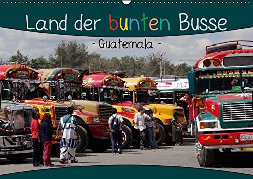 9783664417124: Land der bunten Busse - Guatemala (Wandkalender 2016 DIN A2 quer): "Camionetas" - landestypische guatemaltekische Busse (Monatskalender, 14 Seiten)