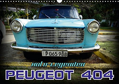 9783664796670: Auto-Legenden - PEUGEOT 404 (Wandkalender 2017 DIN A3 quer): Das franzsische Kultauto Peugeot 404 auf Kuba (Monatskalender, 14 Seiten )