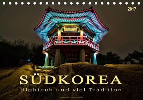 Südkorea - Hightech und viel Tradition (Tischkalender 2017 DIN A5 quer): Fernöstlicher Staat zwischen Tradition und Moderne. (Monatskalender, 14 Seiten) - Peter Roder