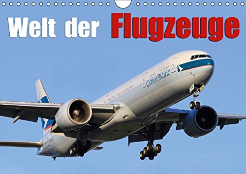 Welt der Flugzeuge (Wandkalender 2017 DIN A4 quer)