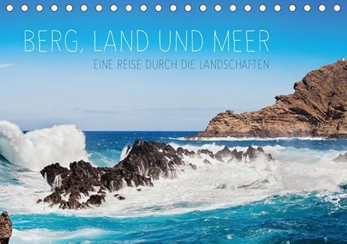 9783665345631: Berg, Land und Meer - Eine Reise durch die Landschaften (Tischkalender 2017 DIN A5 quer): 12 Landschaften, von den Bergen bis zum Meer, im Wandel der Jahreszeiten. (Monatskalender, 14 Seiten )