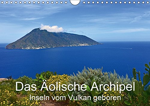 9783665470272: Das olische Archipel - Inseln vom Vulkan geboren (Wandkalender 2017 DIN A4 quer): Die Liparischen Inseln, eine traumhafte Inselwelt im Tyrrhenischen Meer (Monatskalender, 14 Seiten )