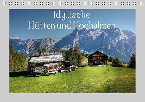 Idyllische Hütten und Hochalmen (Tischkalender 2018 DIN A5 quer): Idyllische Plätze in den Regionen der Hochalpen. (Monatskalender, 14 Seiten ) - Kordula Uwe Vahle