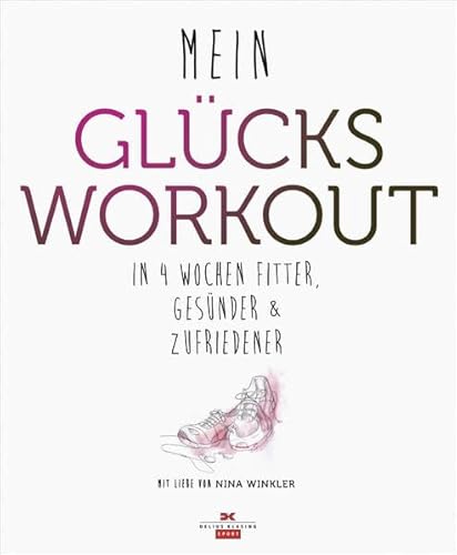 Stock image for Mein Glcks-Workout: In 4 Wochen fitter, gesnder und zufriedener for sale by medimops