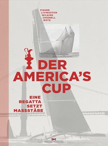 Imagen de archivo de Der America`s Cup: Eine Regatta setzt Mastbe. a la venta por Antiquariat Bernhardt