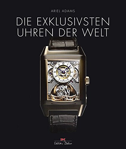 9783667102874: Die exklusivsten Uhren der Welt