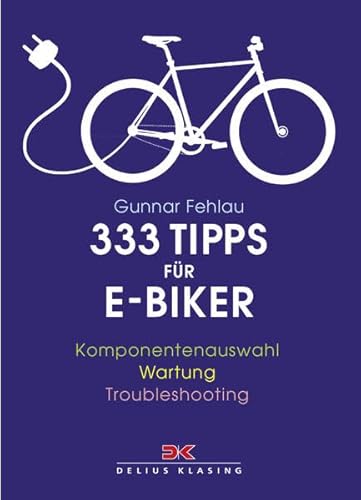 Beispielbild fr 333 Tipps fr E-Biker: Komponentenauswahl - Wartung - Troubleshooting zum Verkauf von medimops