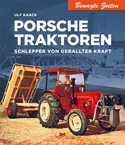 Porsche Traktoren - Schlepper von geballter Kraft OVP - Kaack, Ulf