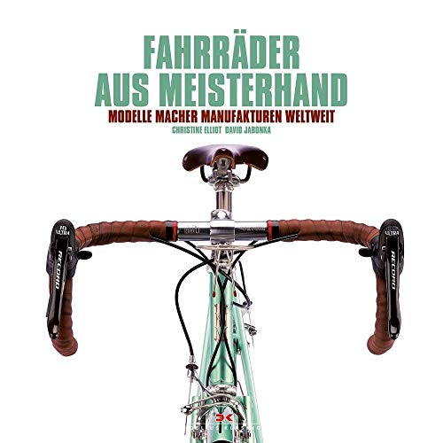 Fahrräder aus Meisterhand Modelle Macher Manufakturen weltweit Fahrrad Buch NEU 