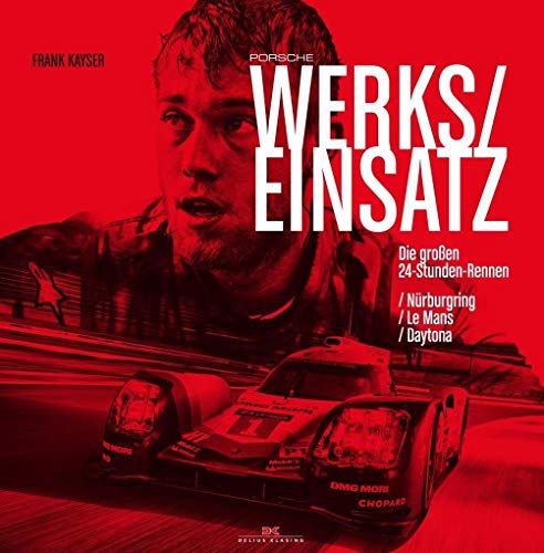 Beispielbild fr Porsche Werkseinsatz: Die groen 24-Stunden-Rennen: Nrburgring / Le Mans / Daytona zum Verkauf von Antiquarius / Antiquariat Hackelbusch