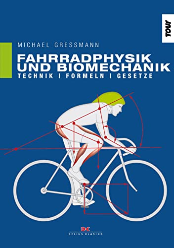 Fahrradphysik und Biomechanik : Technik - Formeln - Gesetze - Michael Gressmann