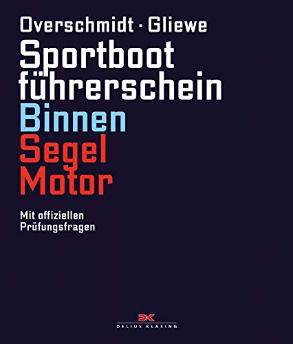 Sportbootführerschein Binnen Segel/Motor : Mit offiziellen Prüfungsfragen - Heinz Overschmidt