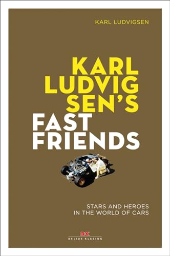 Stock image for Karl Ludvigsen's Fast Friends: Stars and Heroes in the World of Cars for sale by Books From California