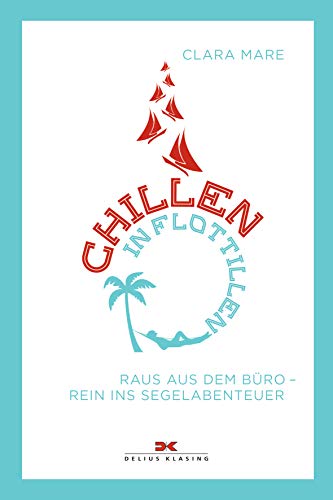 Imagen de archivo de Chillen in Flottillen: Raus aus dem Bro - rein ins Segelabenteuer a la venta por medimops