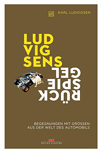 Beispielbild fr Ludvigsens Rckspiegel: Begegnungen mit Gren aus der Welt des Automobils zum Verkauf von medimops