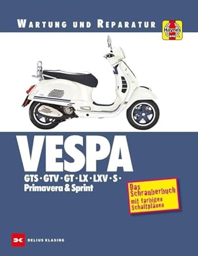 Beispielbild fr Vespa GTS, GTV, GT, LX, LXV, S, Primavera &amp; Sprint zum Verkauf von Blackwell's