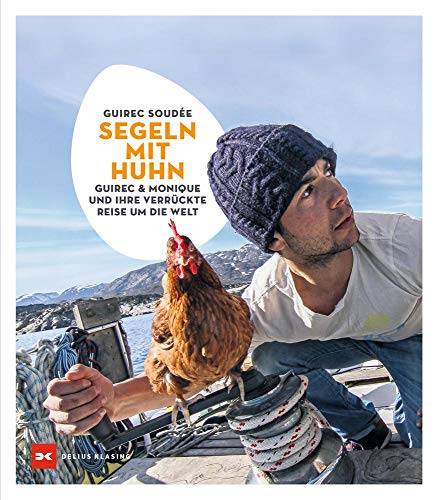 Imagen de archivo de Segeln mit Huhn: Guirec und Monique und ihre verrckte Reise um die Welt a la venta por medimops
