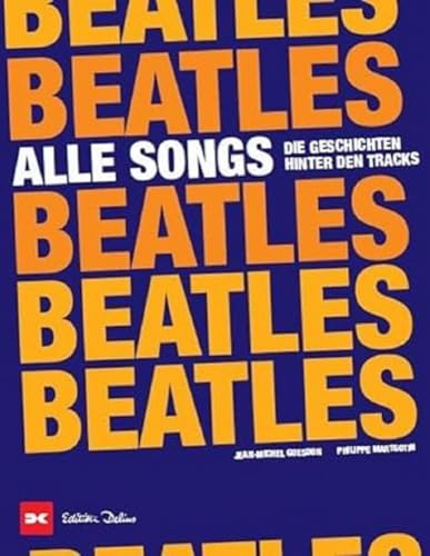 Imagen de archivo de Beatles - Alle Songs: Die Geschichten hinter den Tracks a la venta por medimops