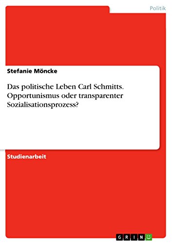 9783668003361: Das politische Leben Carl Schmitts. Opportunismus oder transparenter Sozialisationsprozess?