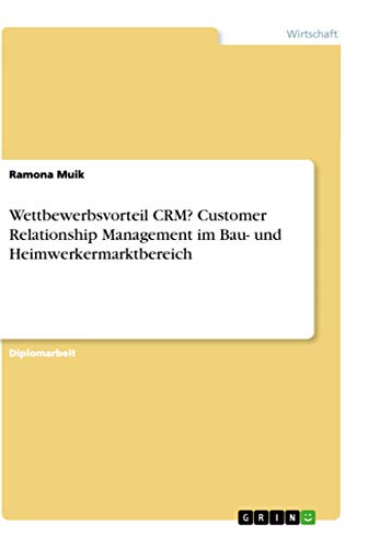 9783668003842: Wettbewerbsvorteil CRM? Customer Relationship Management im Bau- und Heimwerkermarktbereich